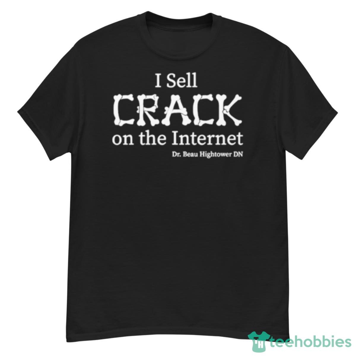 I Sell Crack On The Internet Shirt - G500 Men’s Classic T-Shirt
