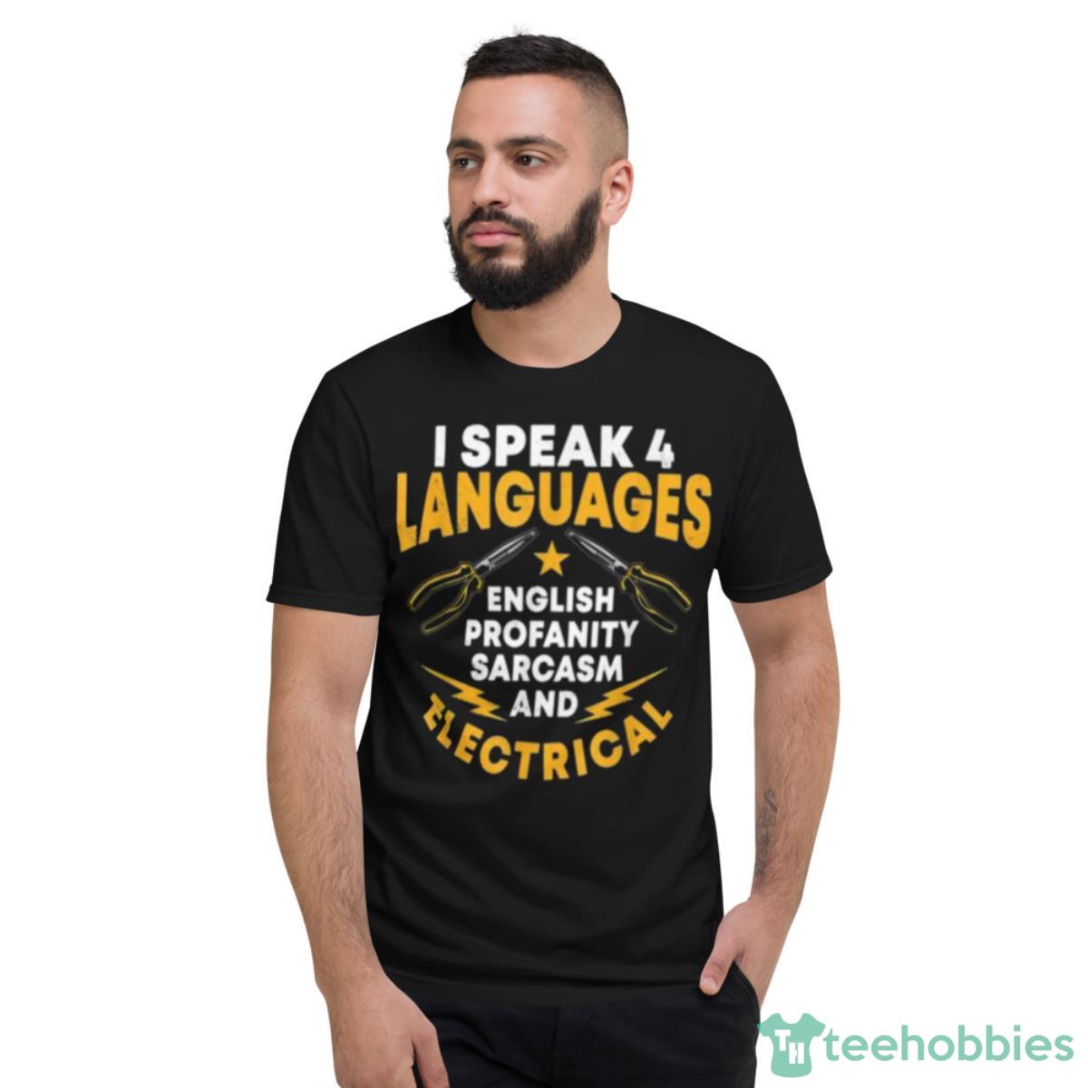 I Speak 4 Languages Electrician Electrical Technician Repair Shirt - Short Sleeve T-Shirt