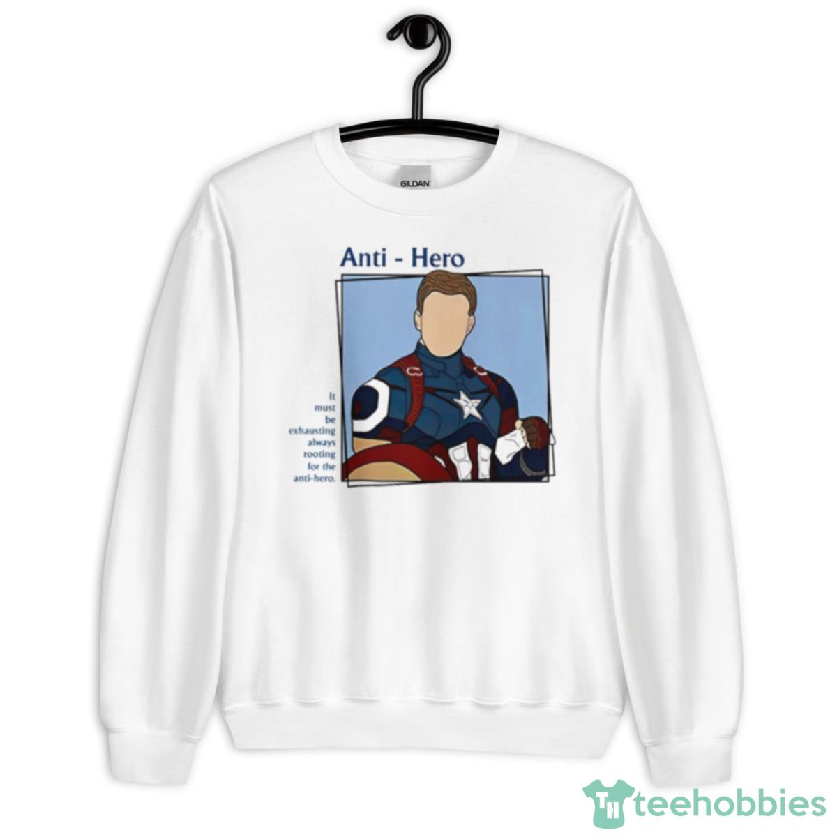 It Must Be Exhausting Always Rooting For The Anti Hero Shirt - Unisex Heavy Blend Crewneck Sweatshirt