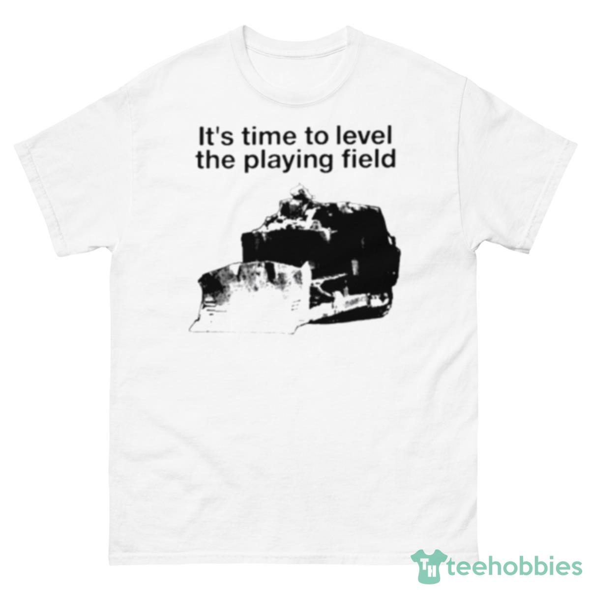 It’s Time To Level The Playing Field Shirt - 500 Men’s Classic Tee Gildan