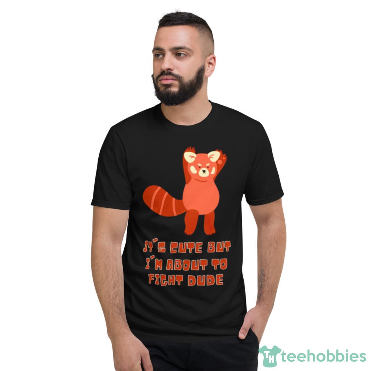 It’s Vute But I’m About To Fight Dude Shirt - Short Sleeve T-Shirt