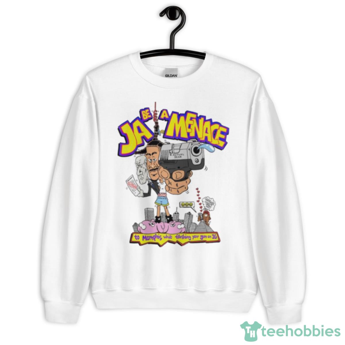Ja Be A Menace To Memphis While Flashing Your Gun On IG Shirt - Unisex Heavy Blend Crewneck Sweatshirt