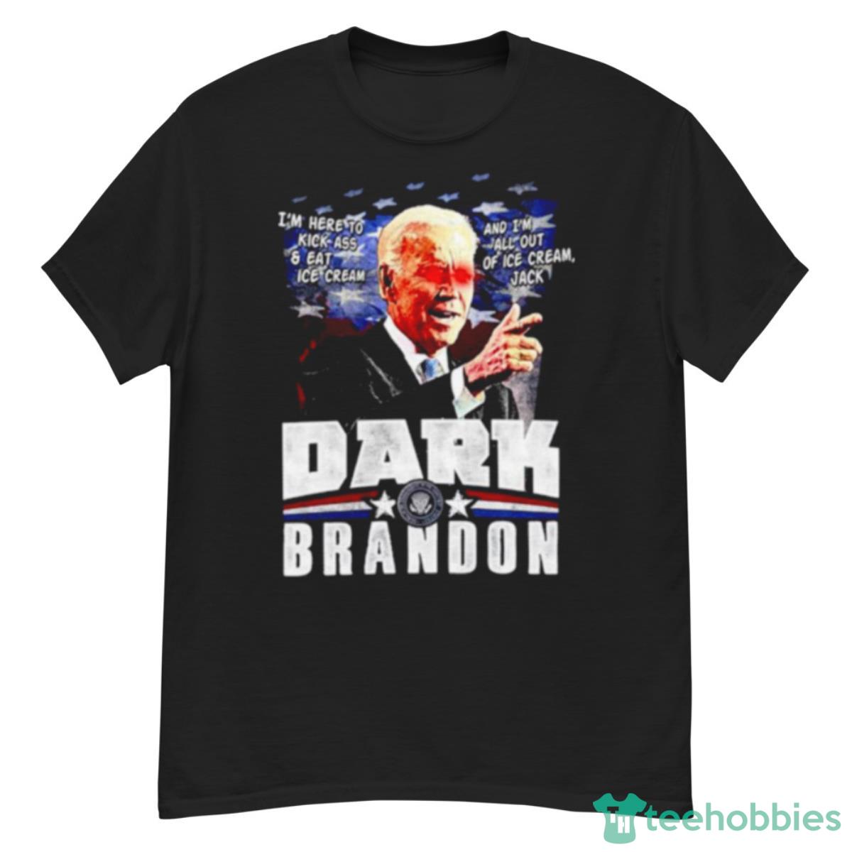 Joe Biden Dark Brandon I’m Here To Kick Ass And Eat Ice Cream Shirt - G500 Men’s Classic T-Shirt