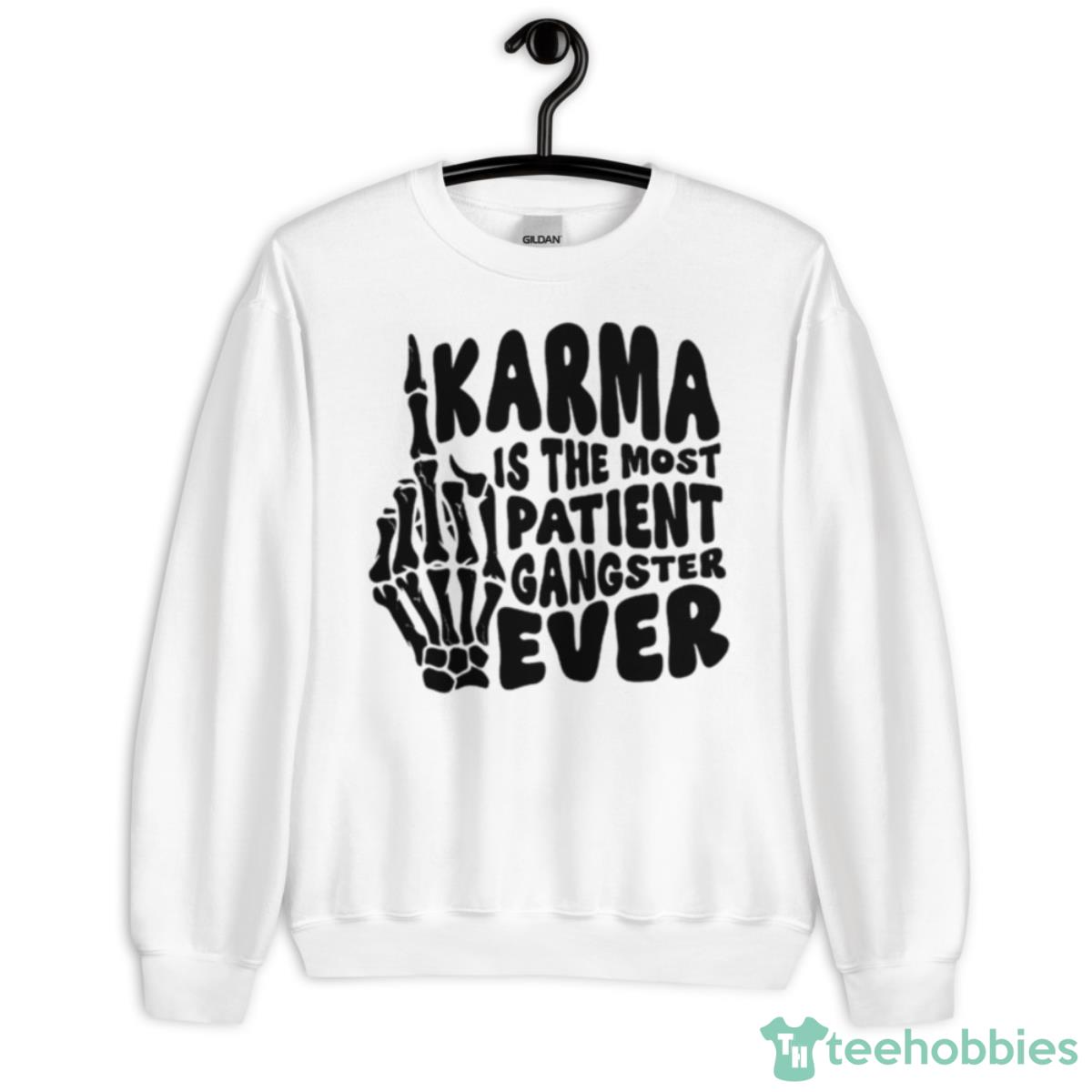 Karma Is The Most Patient Gangster Ever Skull Shirt - Unisex Heavy Blend Crewneck Sweatshirt