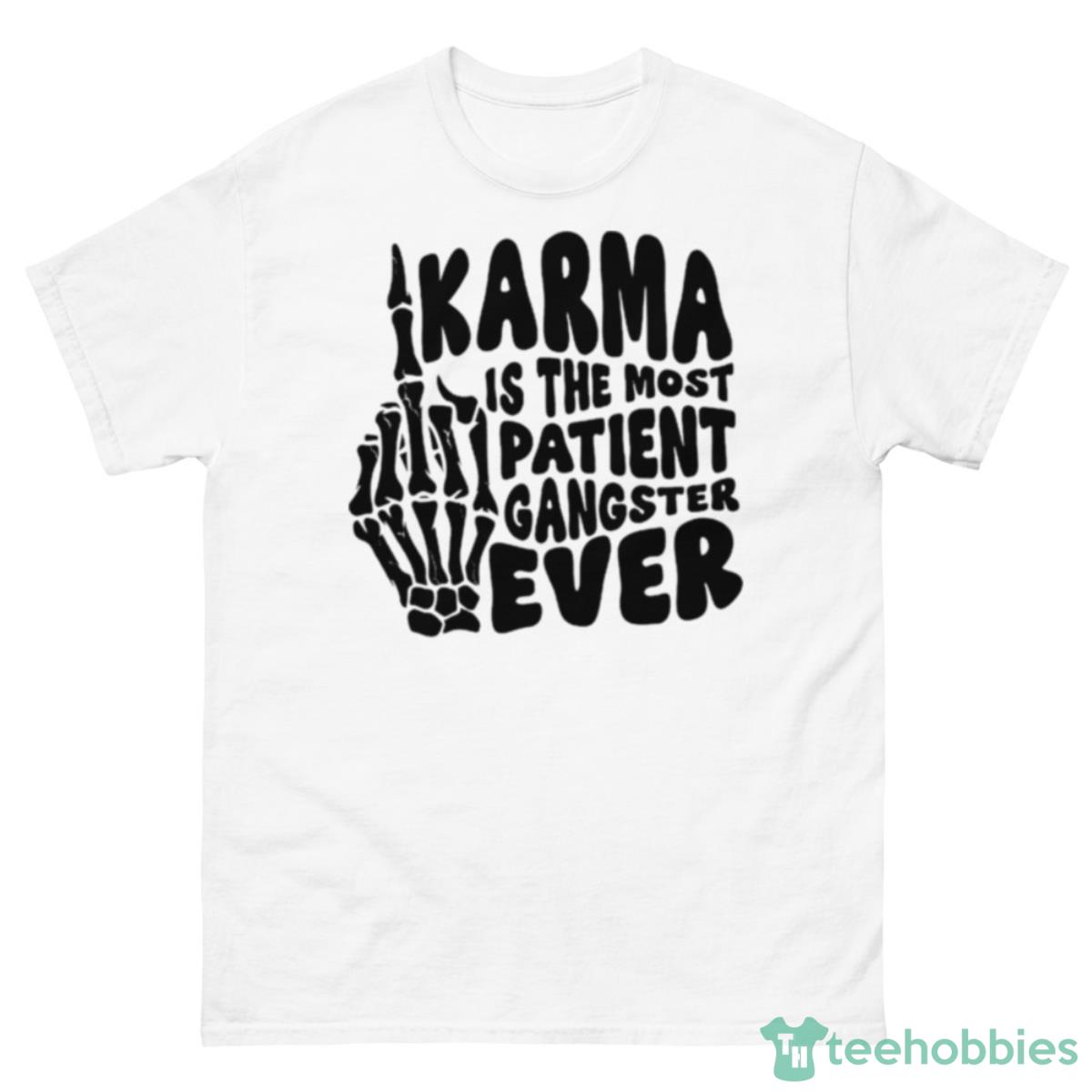 Karma Is The Most Patient Gangster Ever Skull Shirt - 500 Men’s Classic Tee Gildan