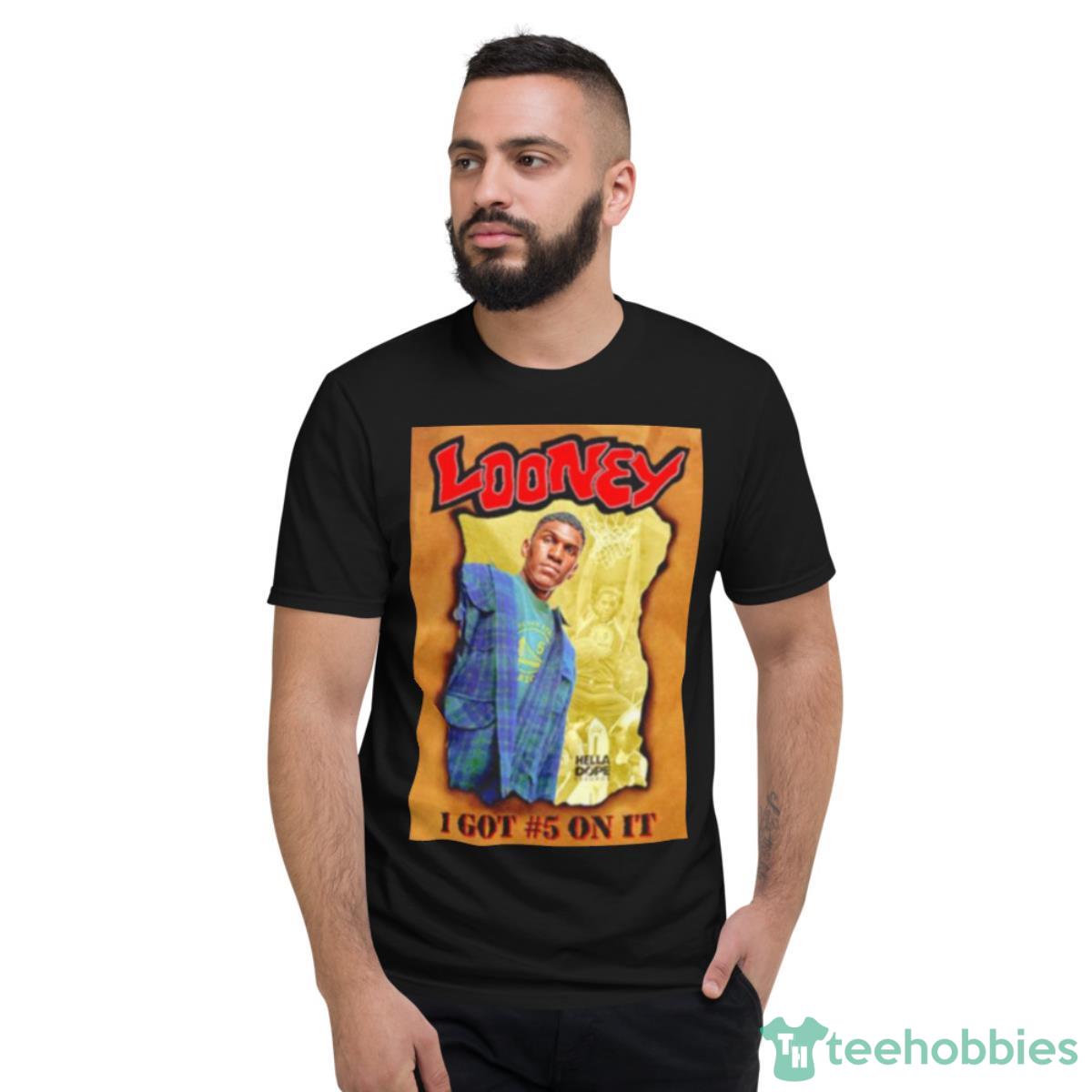 Looney I Got #5 On It Shirt - Short Sleeve T-Shirt