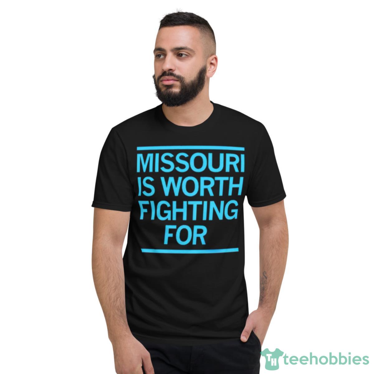 Missouri Is Worth Fighting For T Shirt - Short Sleeve T-Shirt