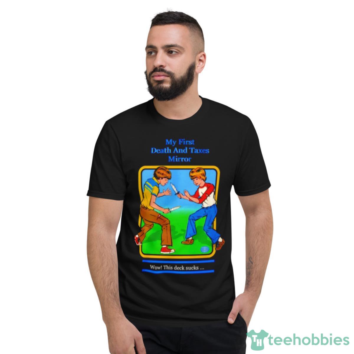 My First Death And Taxes Mirror Shirt - Short Sleeve T-Shirt