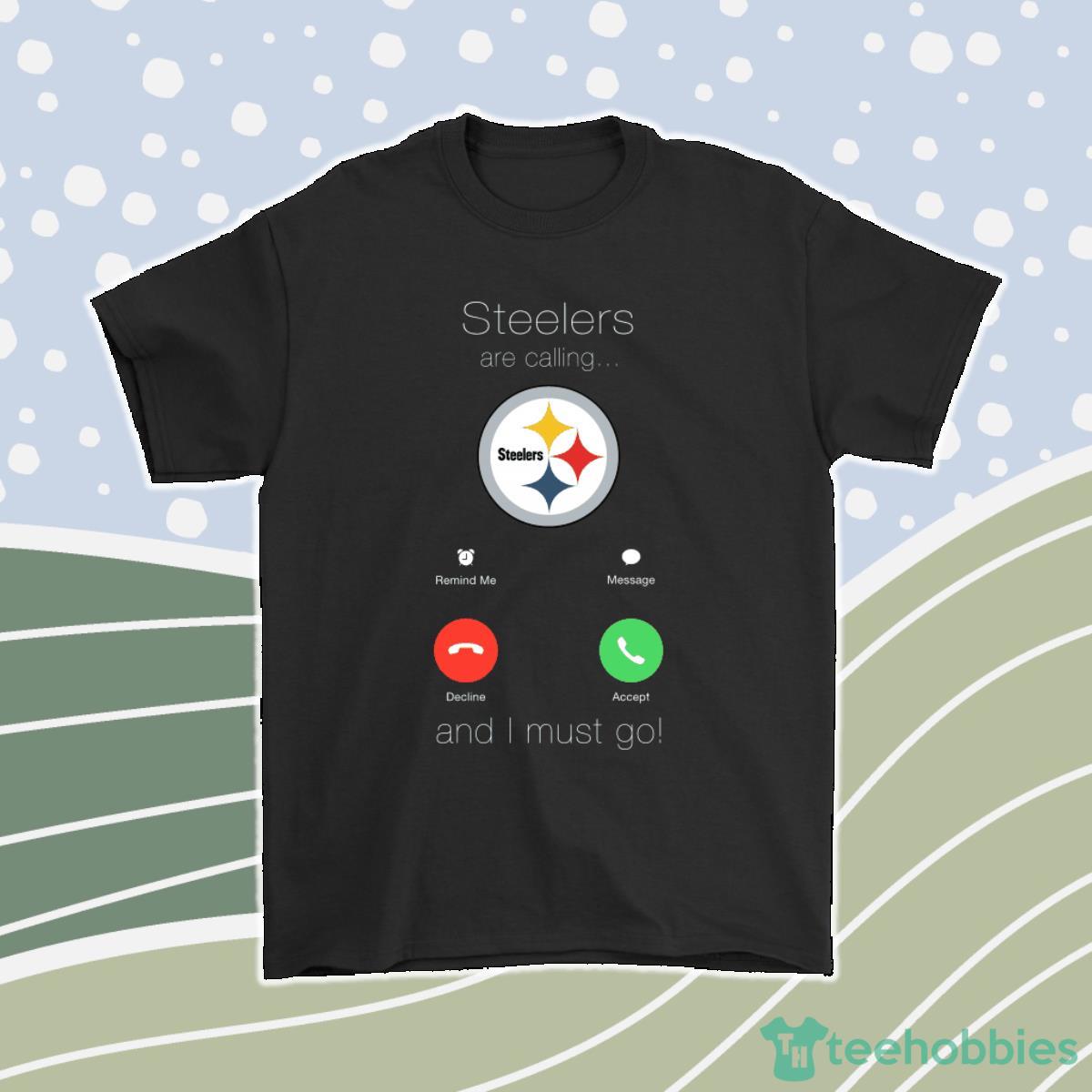 My Steelers Are Calling And I Must Go Pittsburgh Steelers Men Women T-Shirt, Hoodie, Sweatshirt Product Photo 1