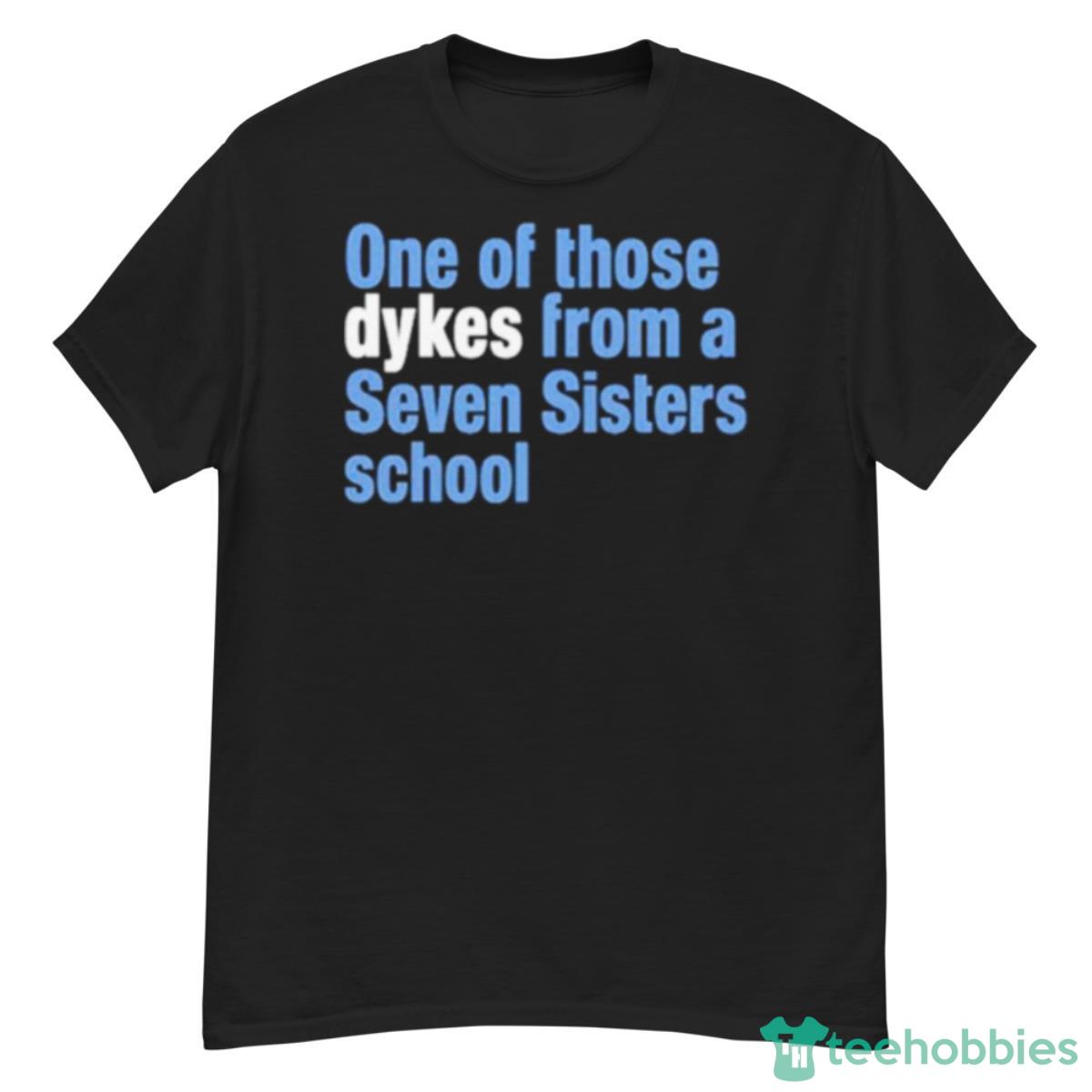 One Of Those Dykes From A Seven Sisters School Shirt - G500 Men’s Classic T-Shirt