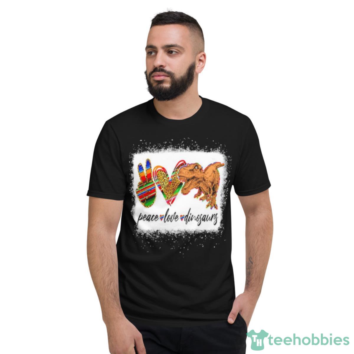 Peace Love Dinosaurs Shirt - Short Sleeve T-Shirt