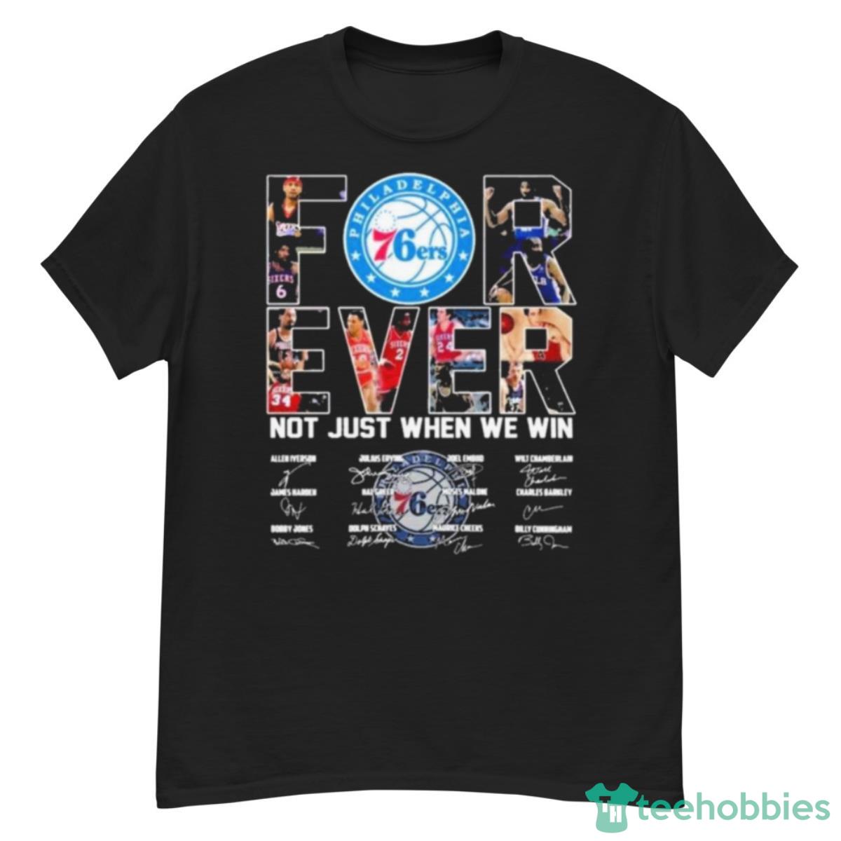 Philadelphia 76ers Forever Not Just When We Win Signatures Shirt - G500 Men’s Classic T-Shirt