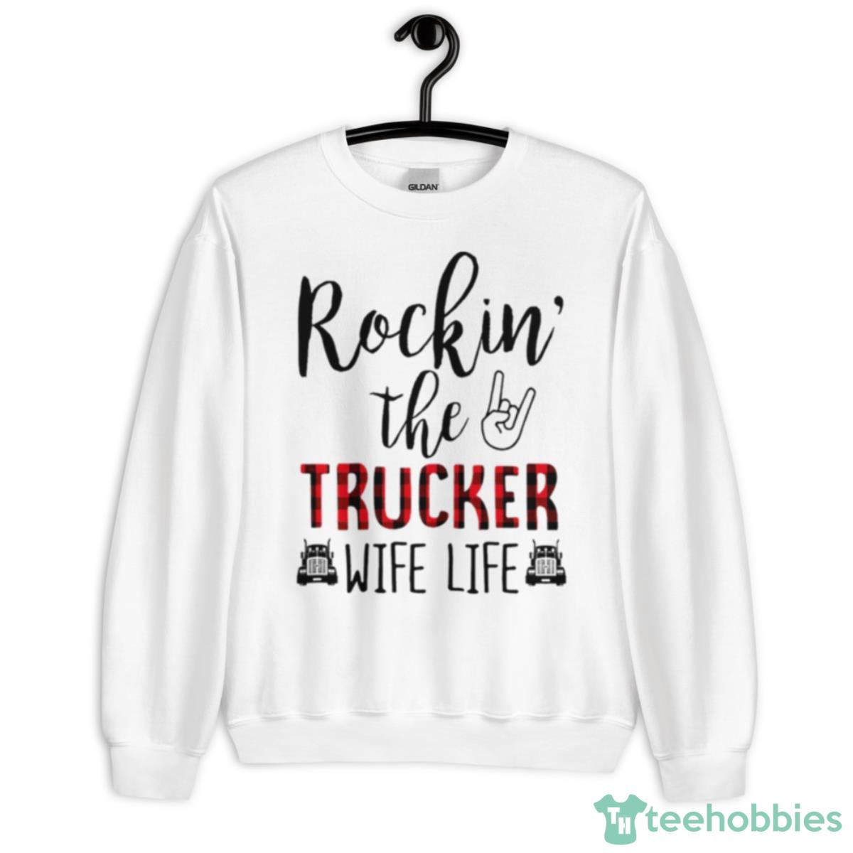 Rocking The Trucker Wife Life T Shirt - Unisex Heavy Blend Crewneck Sweatshirt