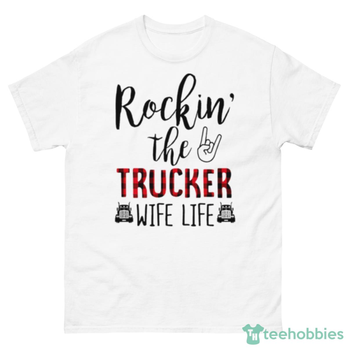 Rocking The Trucker Wife Life T Shirt - 500 Men’s Classic Tee Gildan