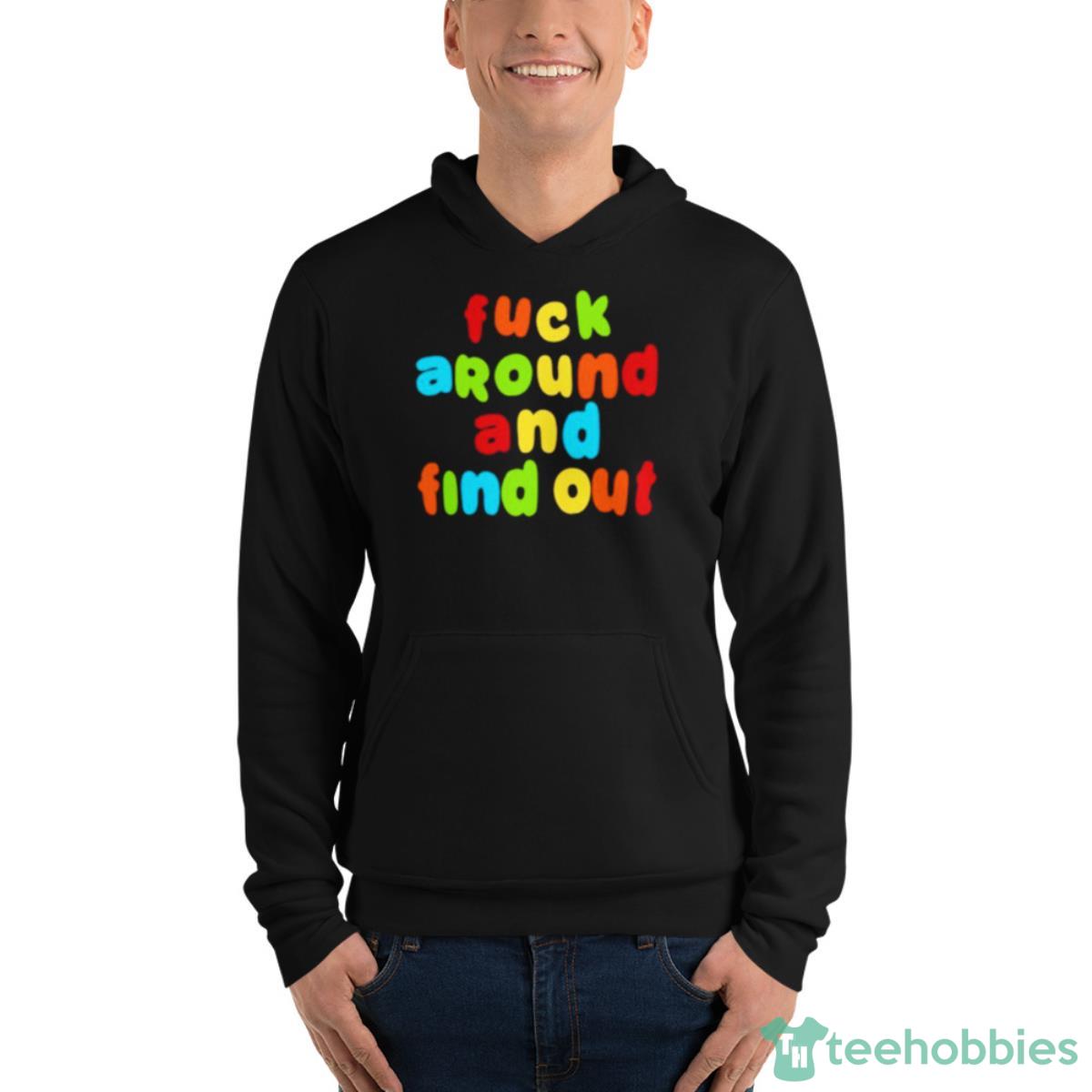 Fuck Around and Find Out T Shirt - Spencer's