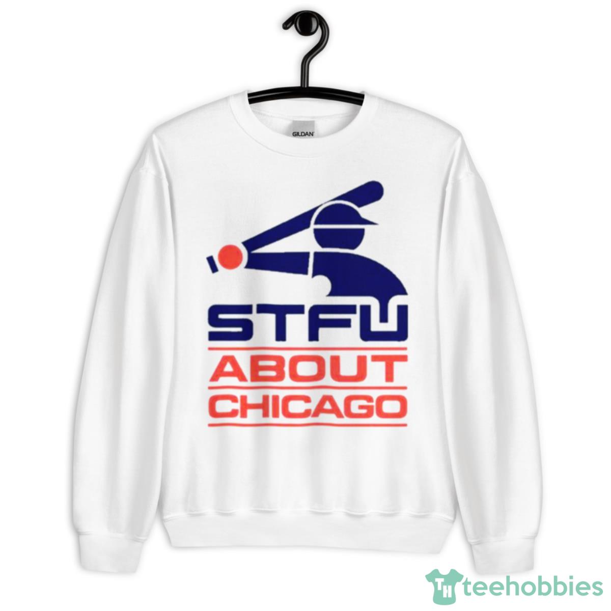 Stfu About Chicago Shirt - Unisex Heavy Blend Crewneck Sweatshirt