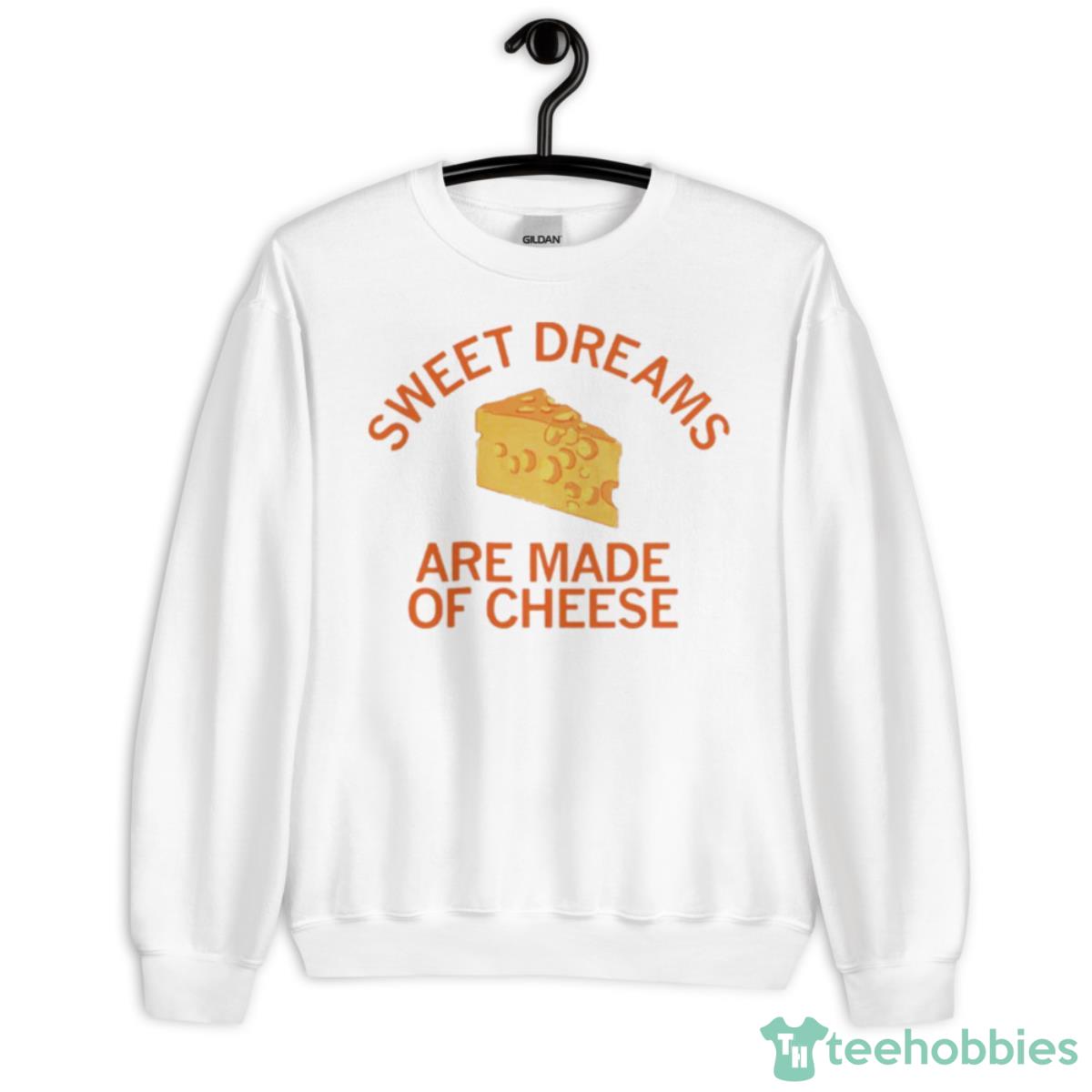 Sweet Dreams Are Made Of Cheese Shirt - Unisex Heavy Blend Crewneck Sweatshirt