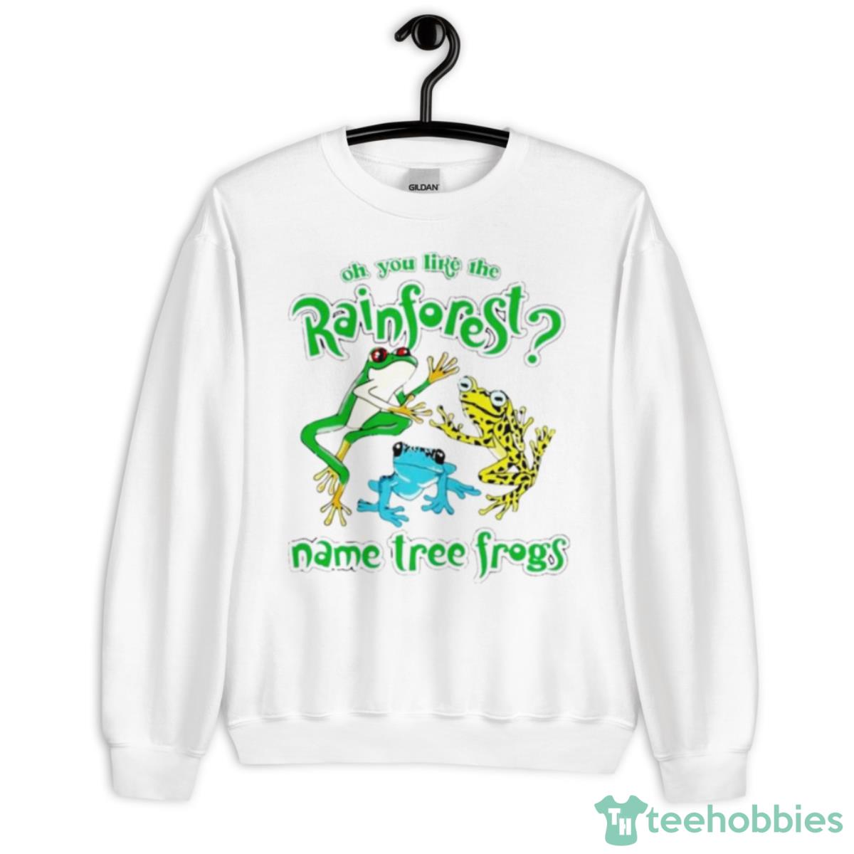 That Go Hard Do You Like The Rainforest Name Tree Frogs Shirt - Unisex Heavy Blend Crewneck Sweatshirt