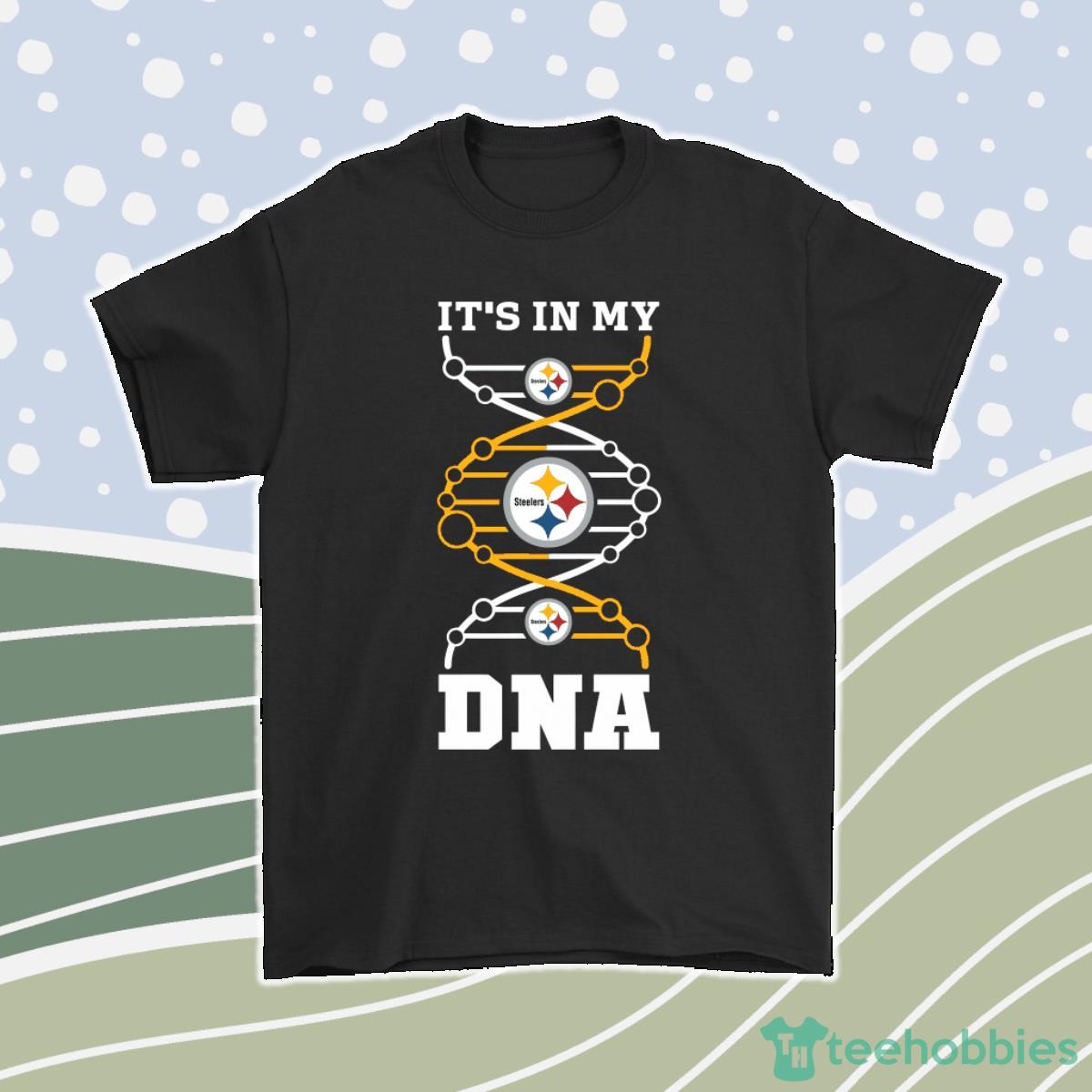 The Pittsburgh Steelers Its In My Dna Nfl Football Men Women T-Shirt, Hoodie, Sweatshirt Product Photo 1