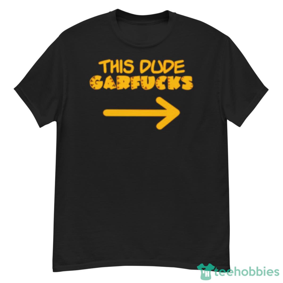 This Dude Garfucks Shirt - G500 Men’s Classic T-Shirt