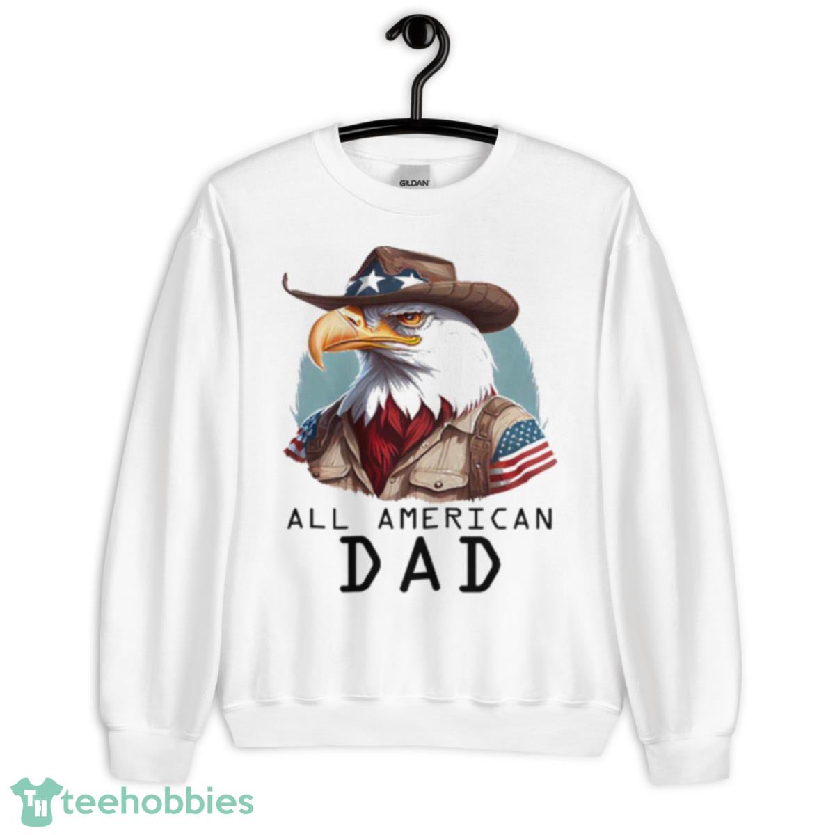 All American Dad Military Dad Hero Dad Shirt - Unisex Heavy Blend Crewneck Sweatshirt