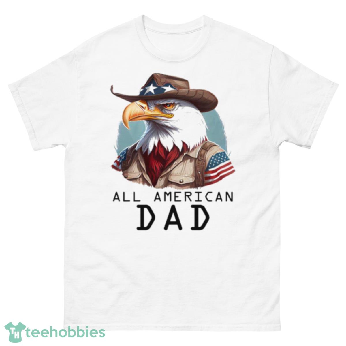 All American Dad Military Dad Hero Dad Shirt - 500 Men’s Classic Tee Gildan