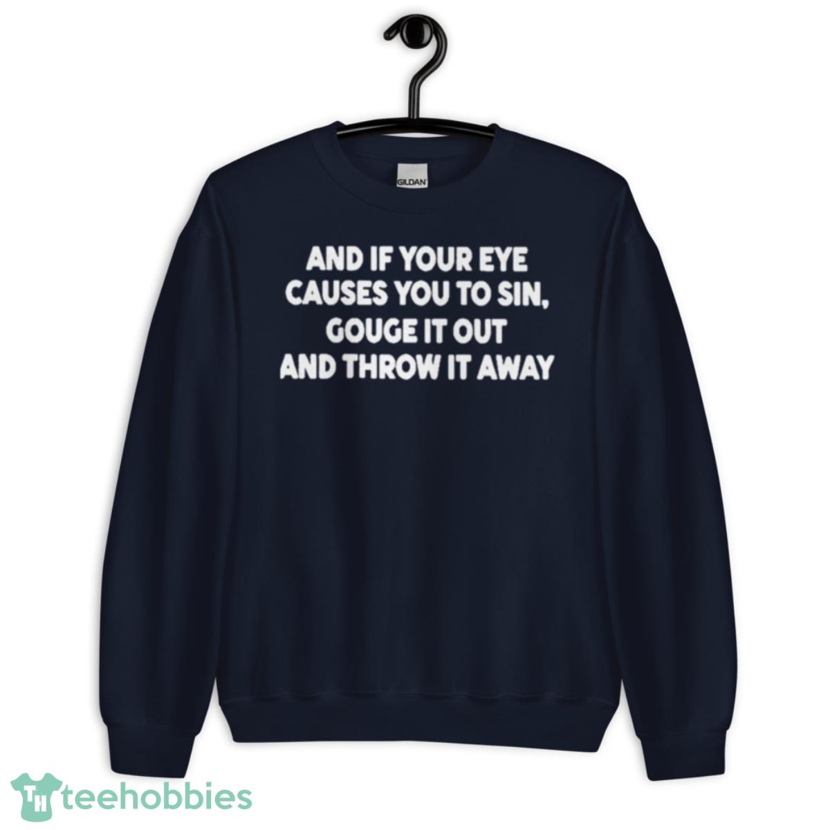 Atlanta And It Your Eye Causes You To Sin Gouge It Out And Throw It Away Shirt - Unisex Crewneck Sweatshirt-1