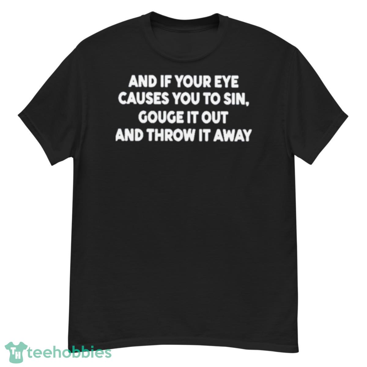 Atlanta And It Your Eye Causes You To Sin Gouge It Out And Throw It Away Shirt - G500 Men’s Classic T-Shirt