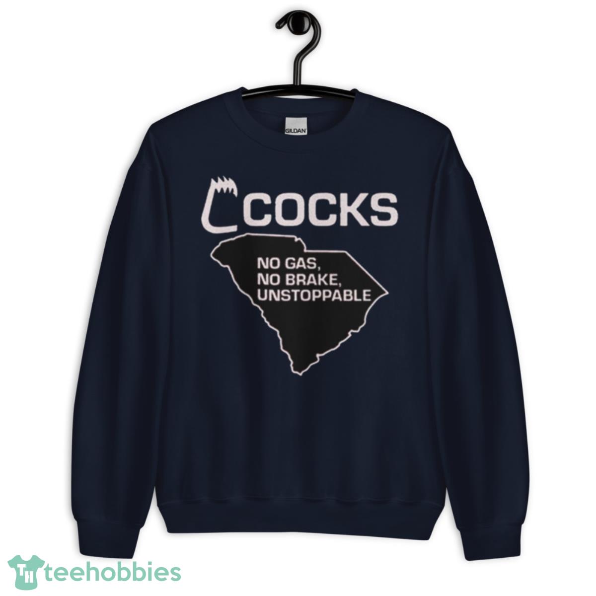 Barstool U Cocks No Gas No Brake Unstoppable Shirt - Unisex Crewneck Sweatshirt-1
