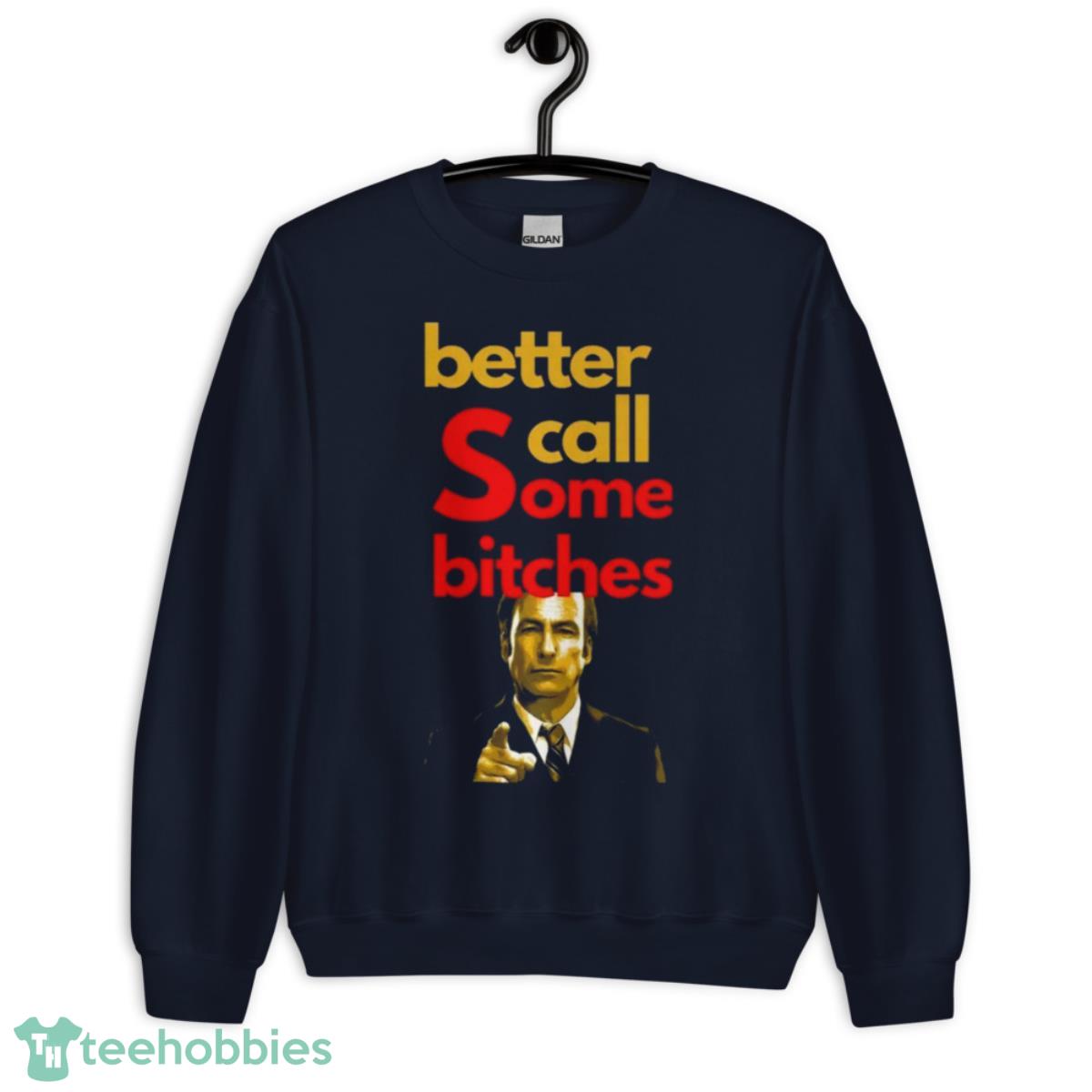 Better Call Some Bitches   Saul Goodman Shirt - Unisex Crewneck Sweatshirt-1
