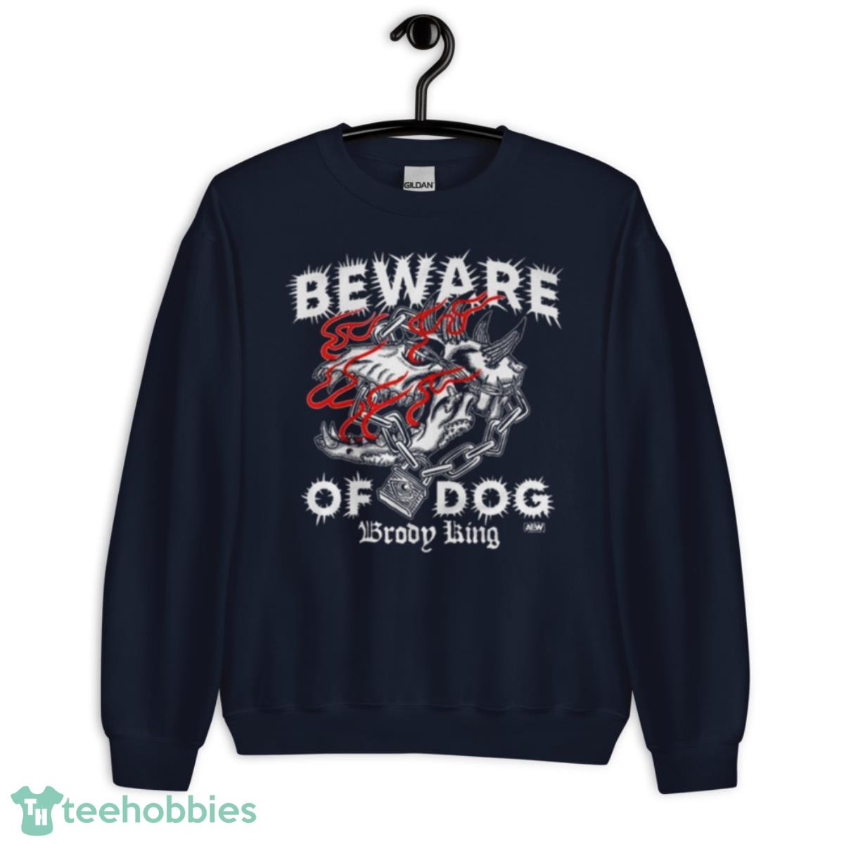 Brody King Beware Of Dog Shirt - Unisex Crewneck Sweatshirt-1