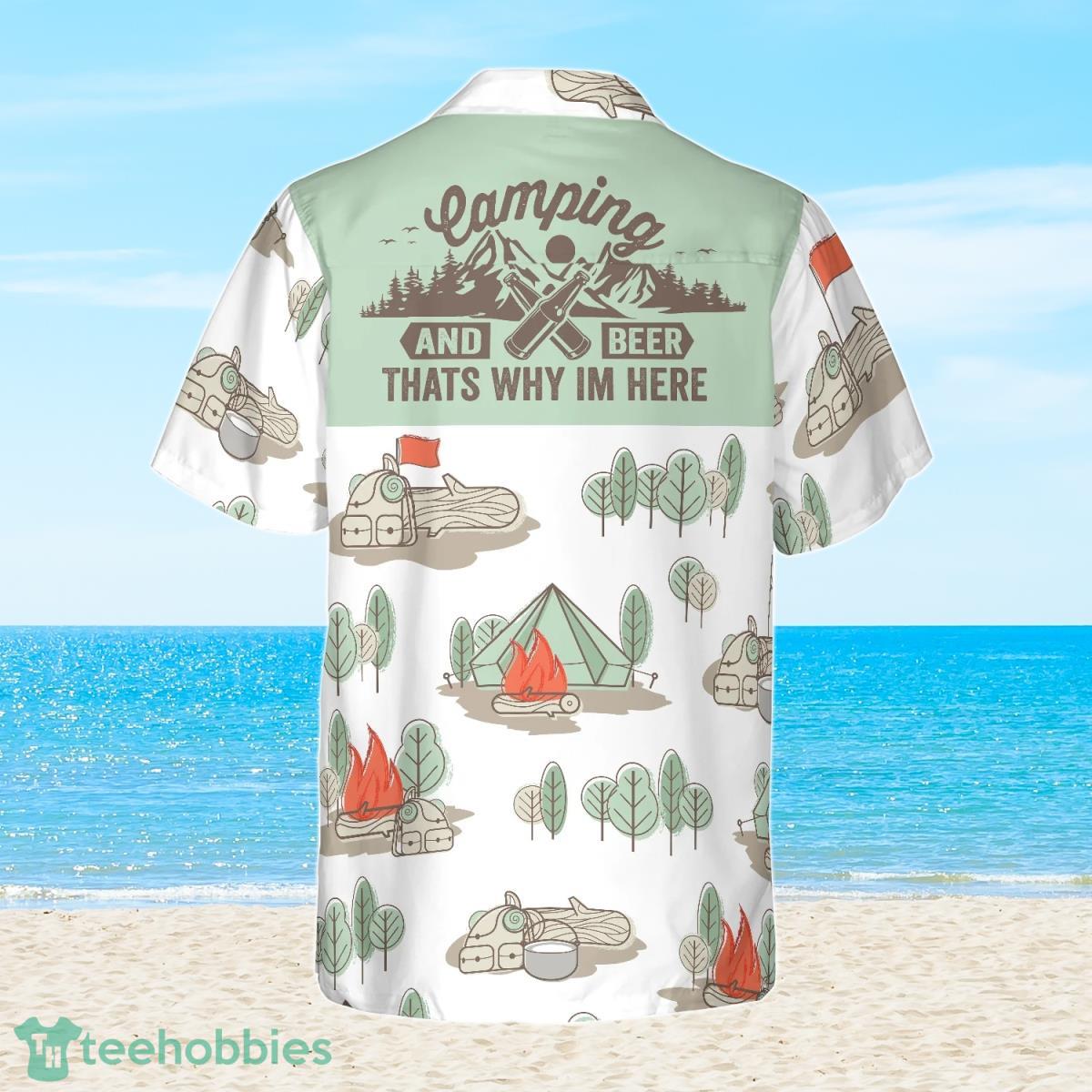 Camping And Beer Thats Why Im Here Hawaiian Shirt For Men And Women Product Photo 2