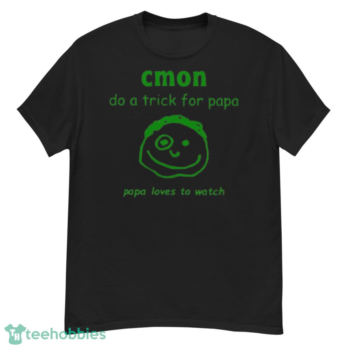 Cmon do a trick for papa papa loves to watch shirt - G500 Men’s Classic T-Shirt