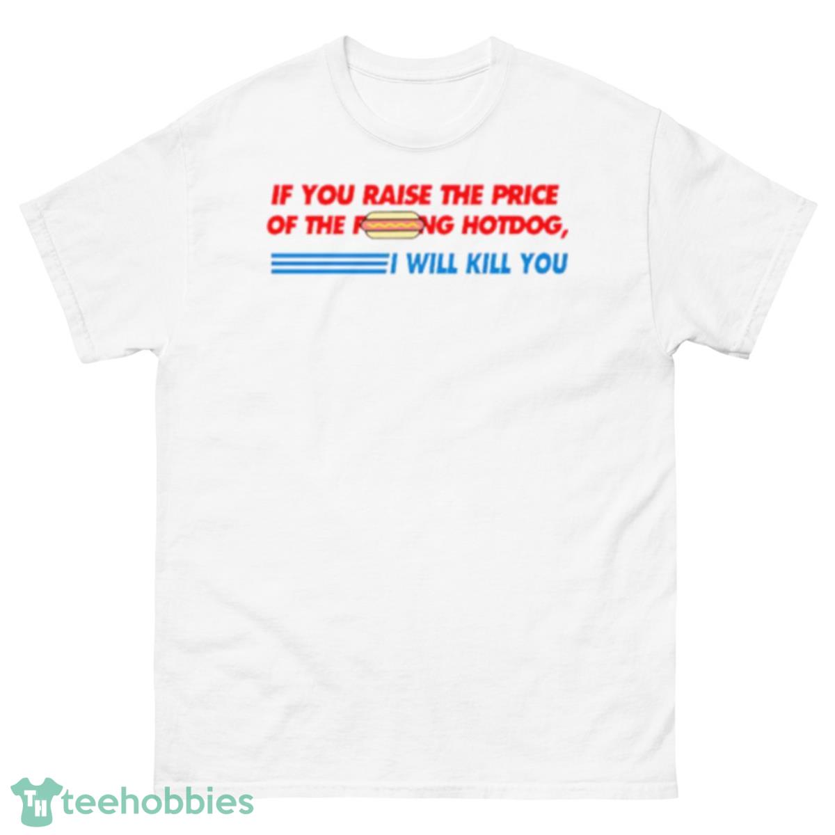 Costco hot dog if you raise the price of the fucking shirt - 500 Men’s Classic Tee Gildan