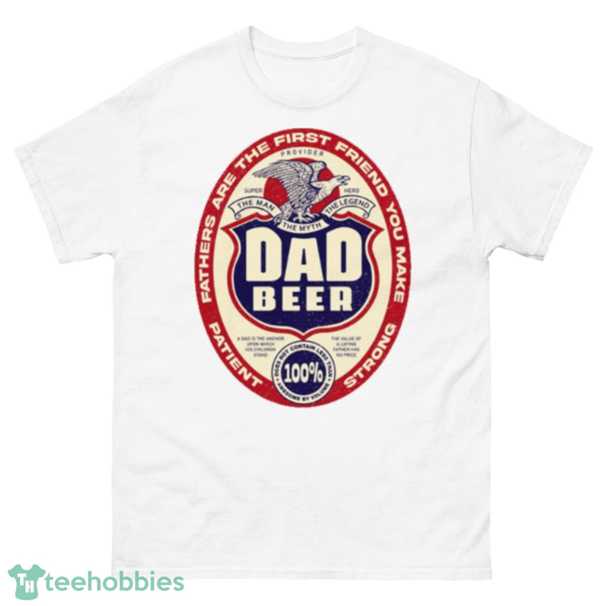 Dad Beer For Fathers Day And Everyday shirt - 500 Men’s Classic Tee Gildan