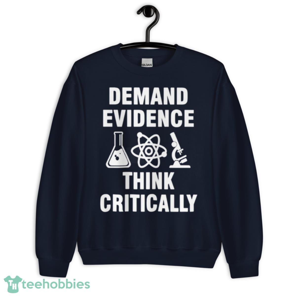 Demand Evidence Think Critically T Shirt - Unisex Crewneck Sweatshirt-1