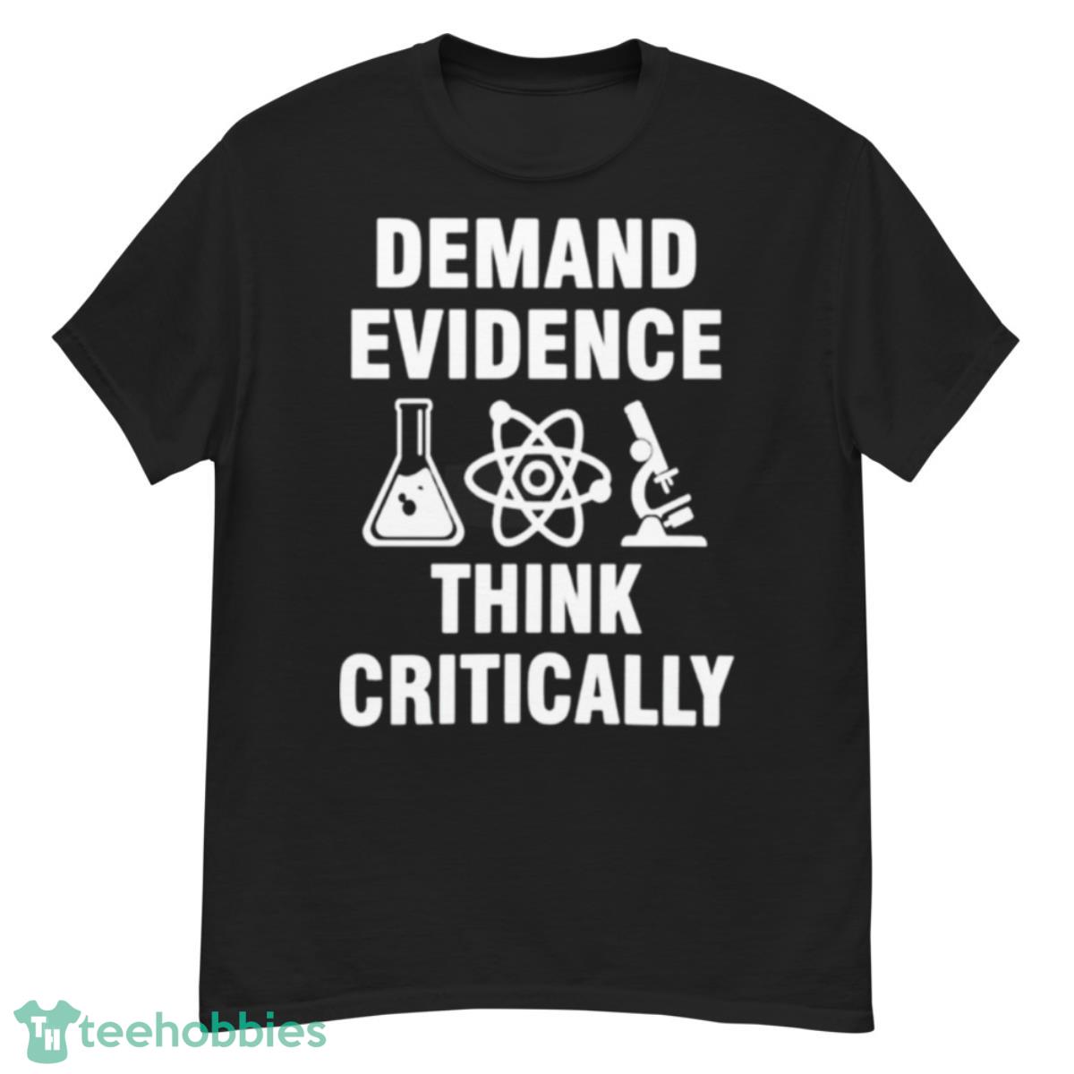Demand Evidence Think Critically T Shirt - G500 Men’s Classic T-Shirt