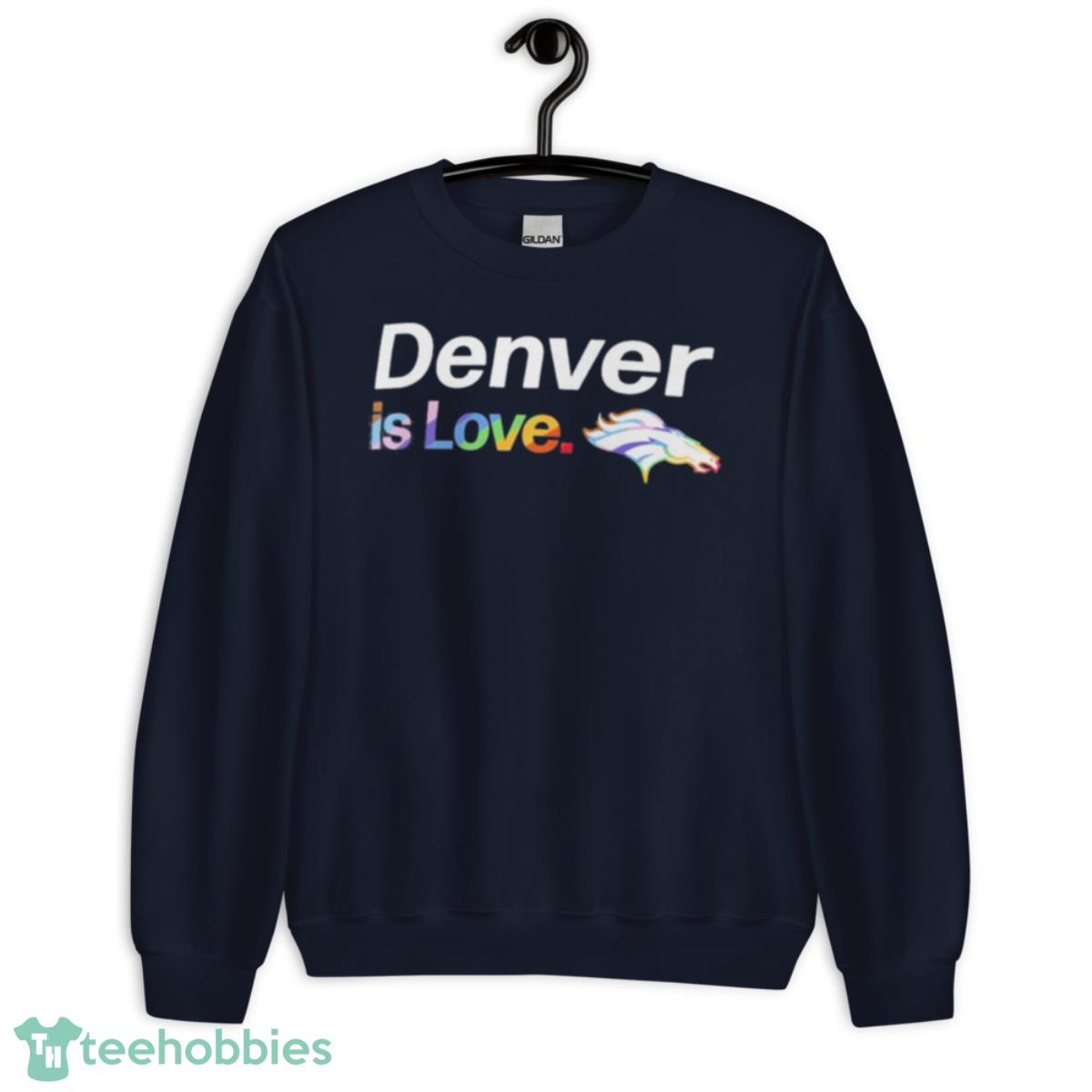 Denver Broncos Is Love City Pride Team Logo Shirt - Unisex Crewneck Sweatshirt-1