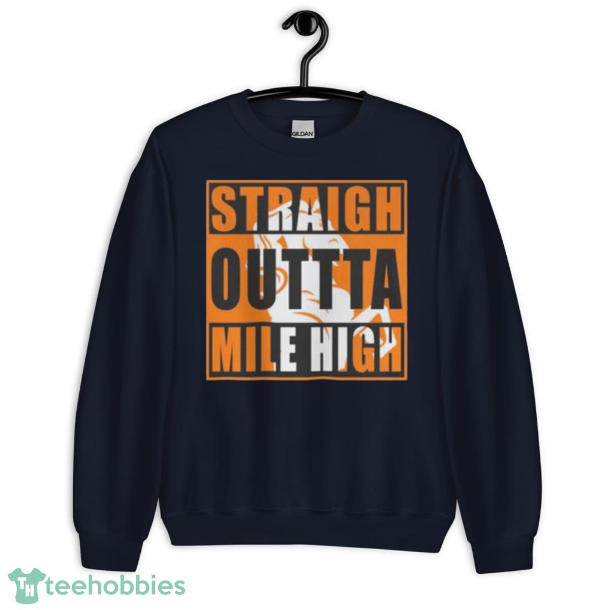 Denver Broncos Straight Outta Mile High Shirt - Unisex Crewneck Sweatshirt-1