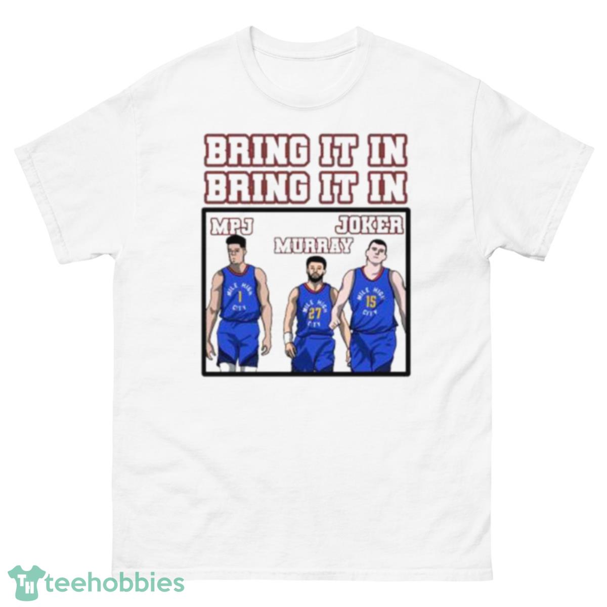 Denver Nuggets Bring It In MPJ Murray And Joker shirt - 500 Men’s Classic Tee Gildan