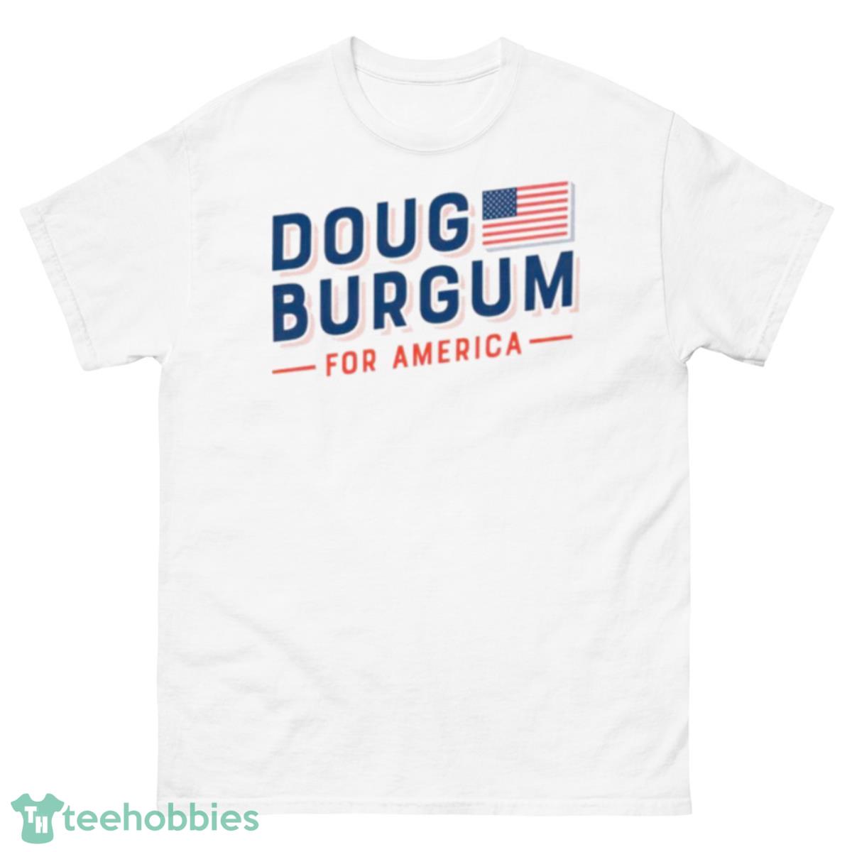 Doug Burgum For America Shirt - 500 Men’s Classic Tee Gildan
