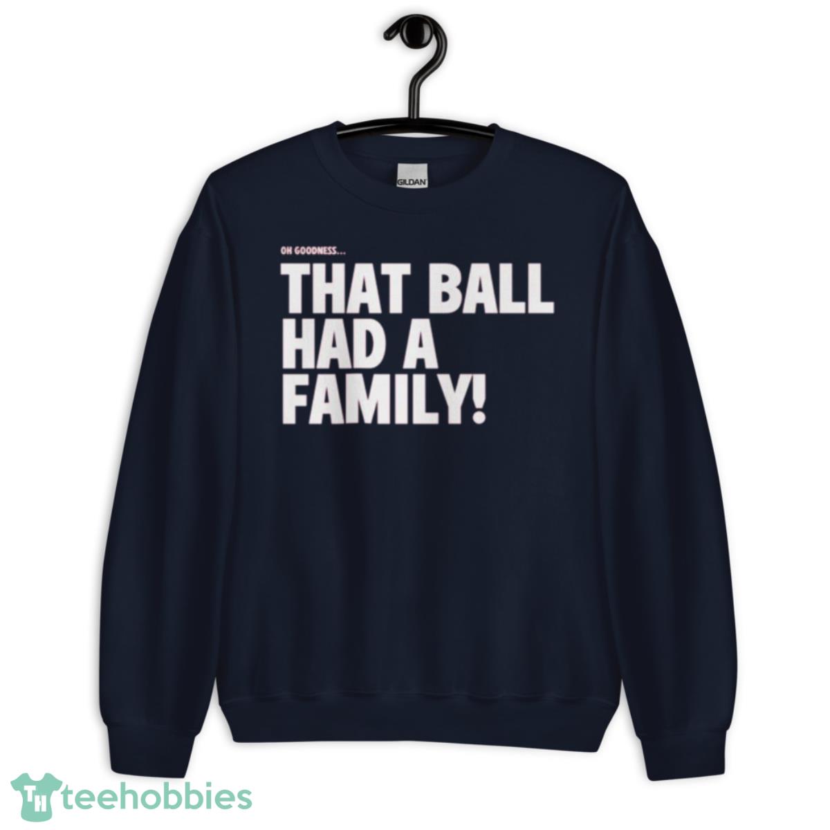 Elly De La Cruz That Ball Had A Family Shirt - Unisex Crewneck Sweatshirt-1