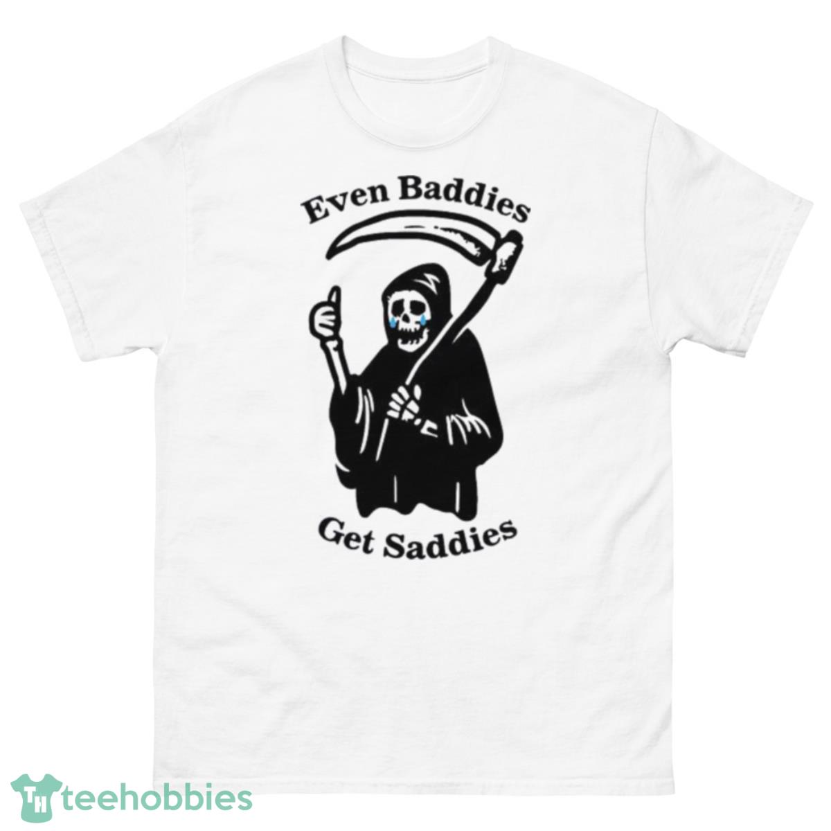 Even Baddies Get Saddies 2023 Shirt - 500 Men’s Classic Tee Gildan