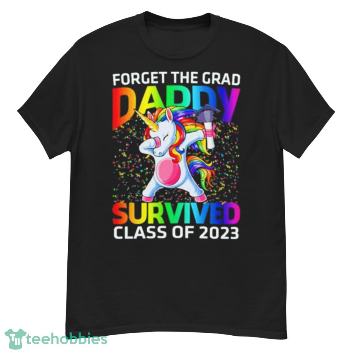 Forget The Graduate Daddy Survived Class Of 2023 Graduation Unicorn Shirt - G500 Men’s Classic T-Shirt