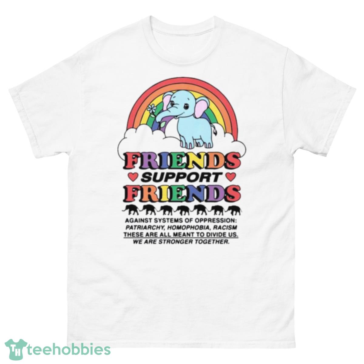 Friends Support Friends Against Systems of Oppression shirt - 500 Men’s Classic Tee Gildan