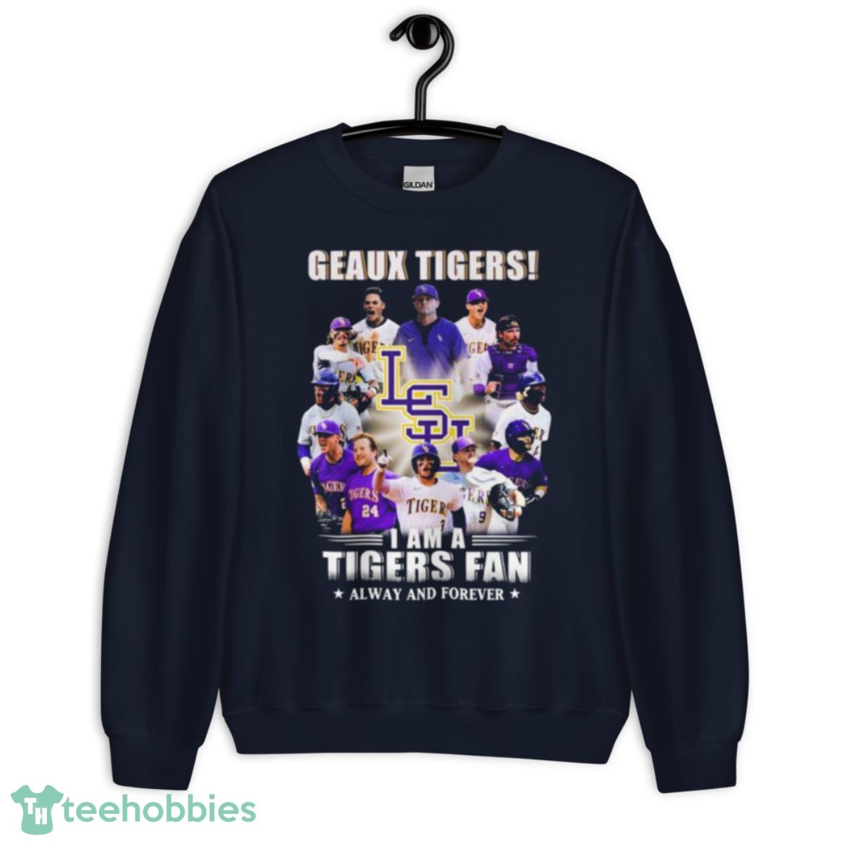 Geaux Tigers I Am A Tigers Fan Always And Forever Shirt - Unisex Crewneck Sweatshirt-1