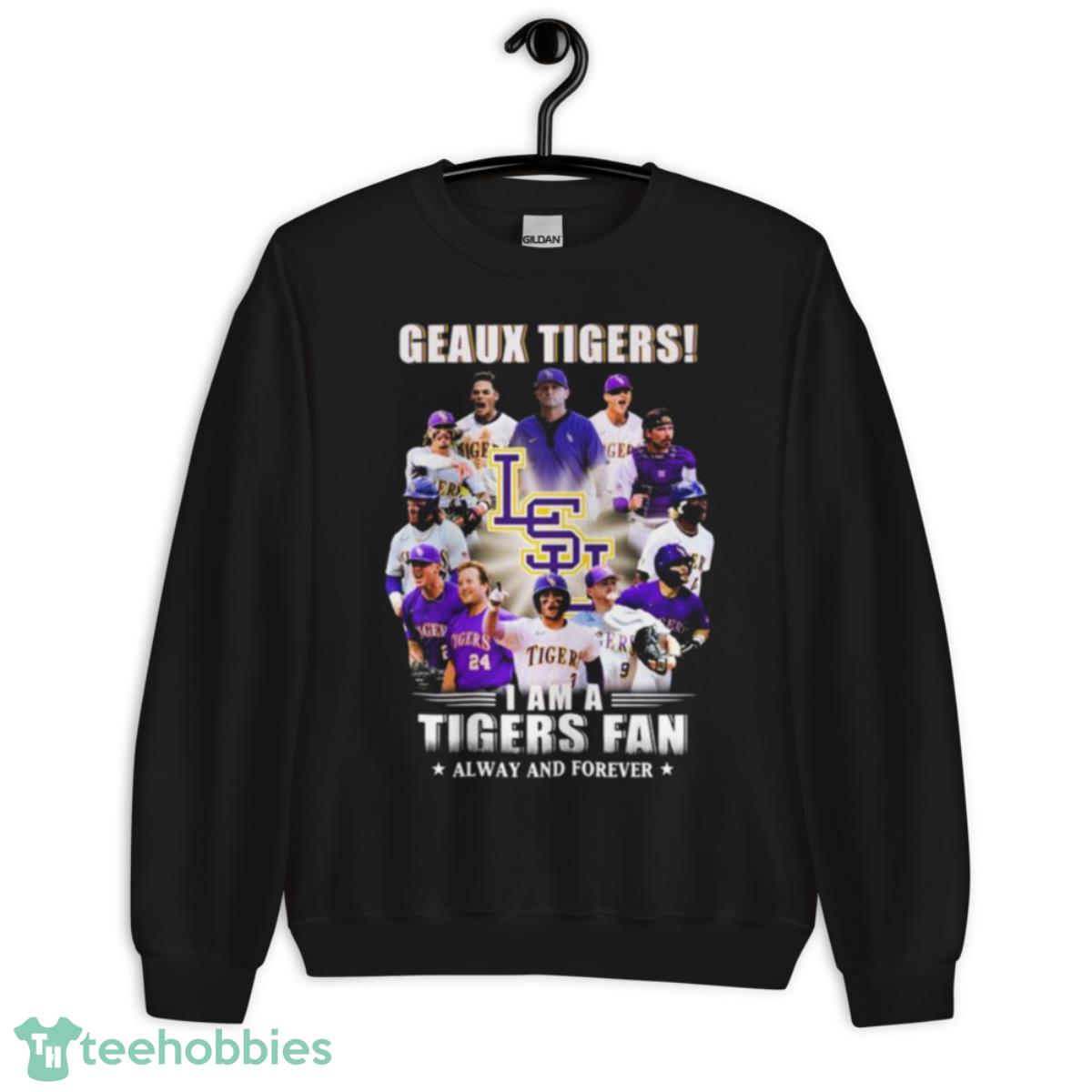 Geaux Tigers I Am A Tigers Fan Always And Forever Shirt image Geaux Tigers I Am A Tigers Fan Always And Forever Shirt - Unisex Crewneck Sweatshirt