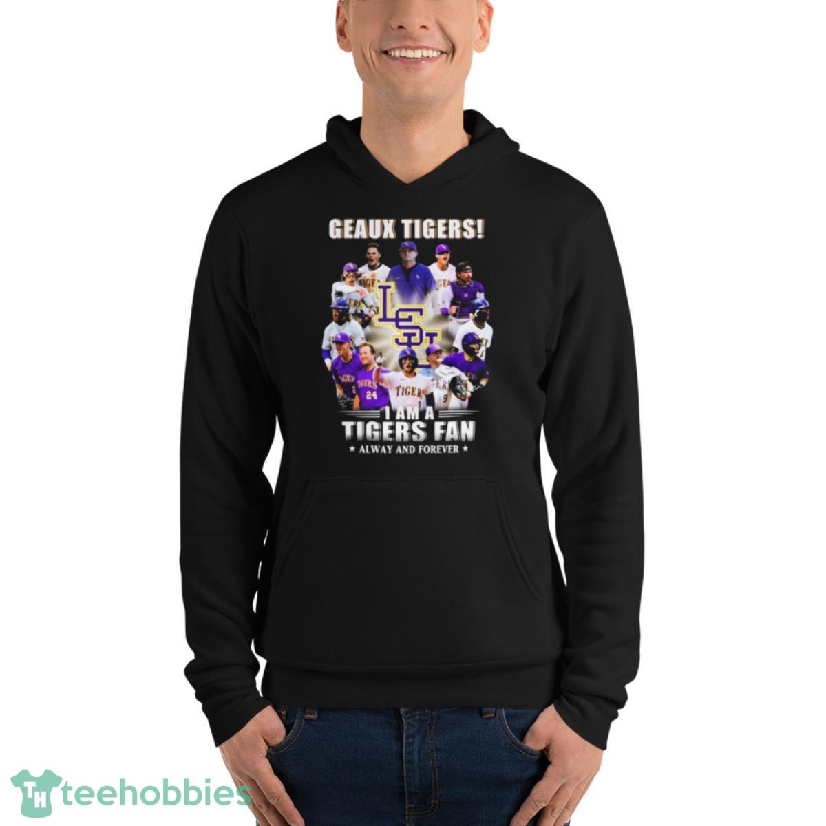Geaux Tigers I Am A Tigers Fan Always And Forever Shirt - Unisex Fleece Pullover Hoodie Geaux Tigers I Am A Tigers Fan Always And Forever Shirt - Unisex Fleece Pullover Hoodie