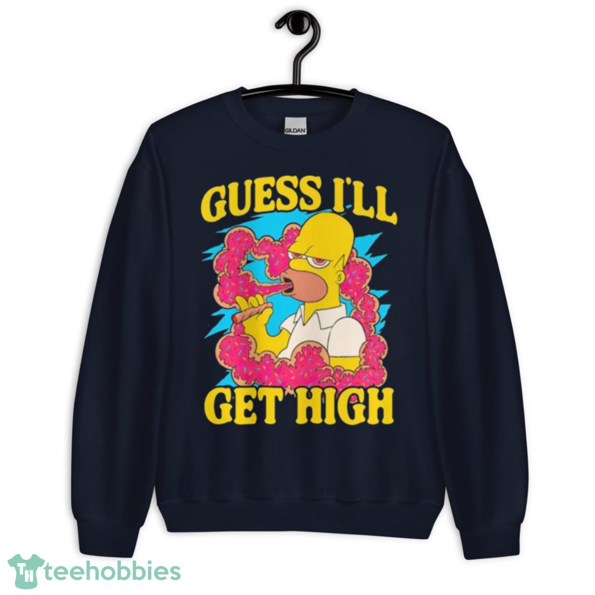 Guess I’ll Get High Simpson Shirt - Unisex Crewneck Sweatshirt-1