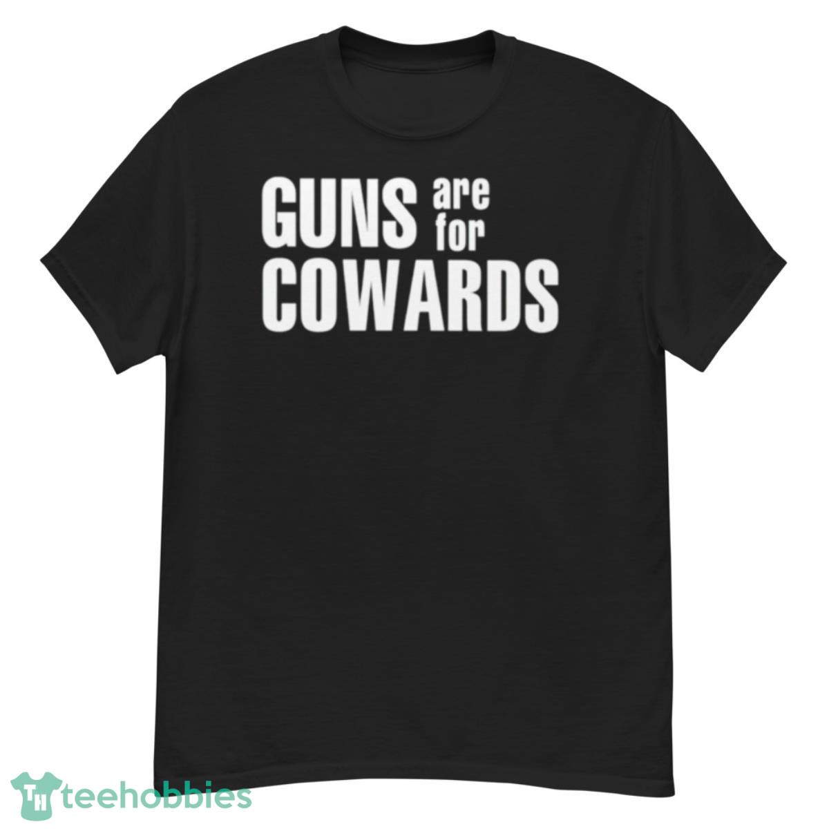 Guns Are For Cowards Shirt - G500 Men’s Classic T-Shirt